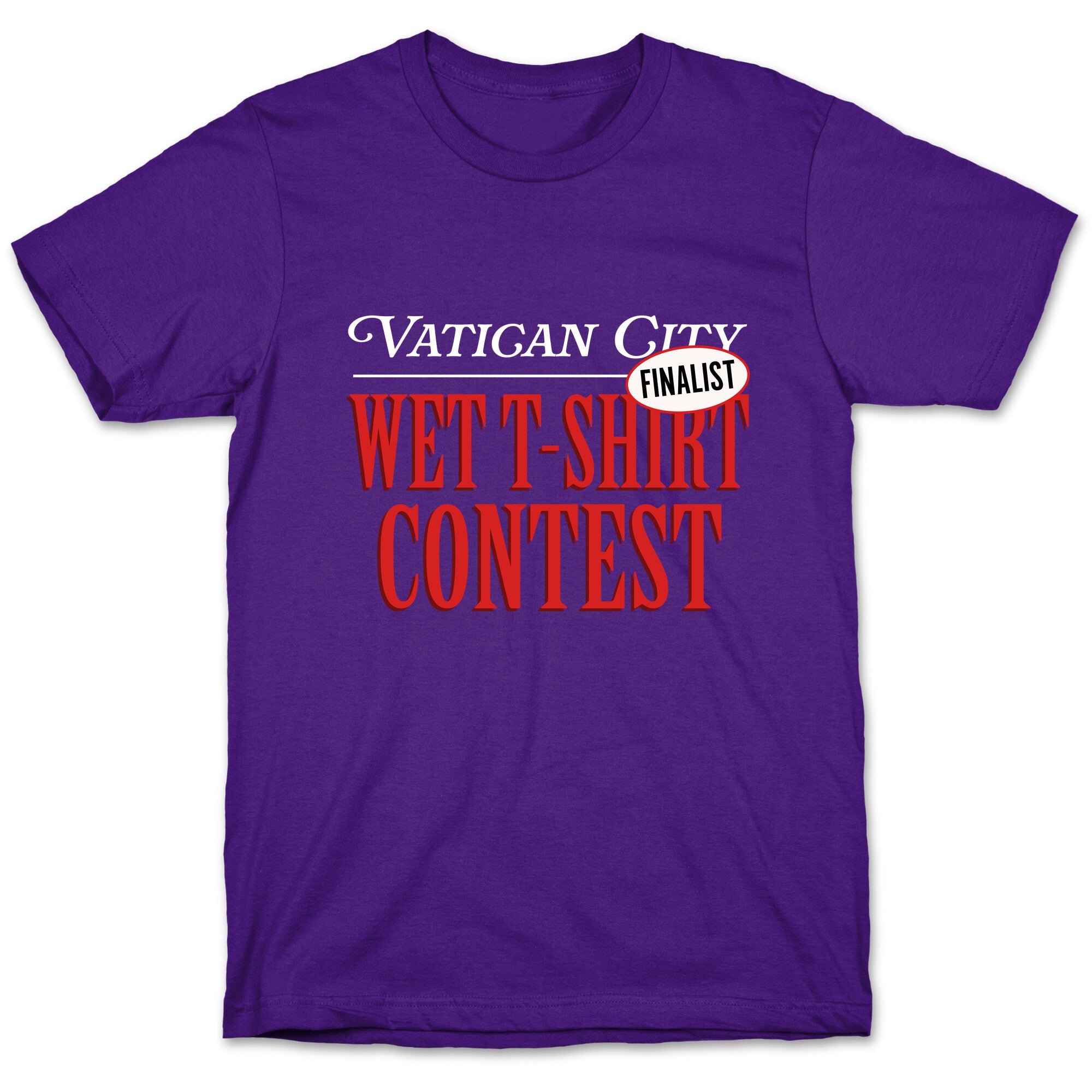 Vatican Wet T Shirt Contest Finalist T-Shirt